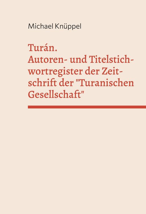 Produktbild: Tur&aacute;n. Autoren- und Titelstichwortregister der Zeitschrift der "Turanischen Gesellschaft"