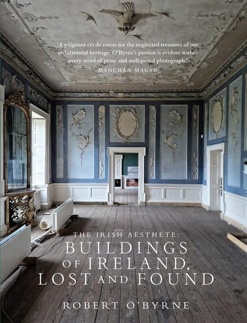 Produktbild: The Irish Aesthete: Buildings of Ireland, Lost and Found