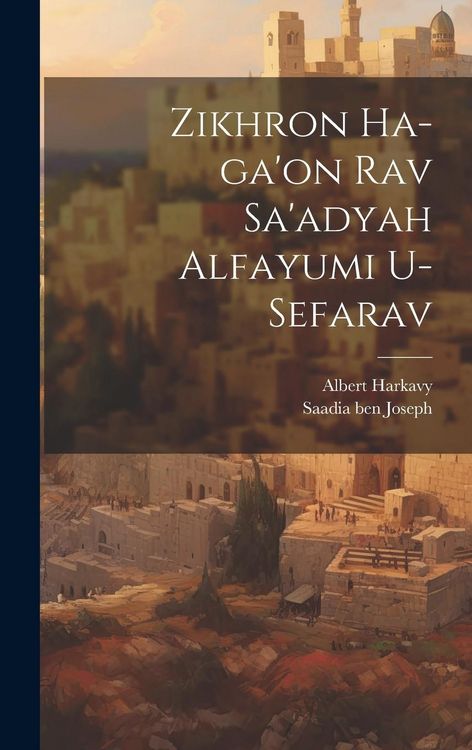 Produktbild: Zikhron ha-ga'on Rav Sa'adyah Alfayumi u-sefarav
