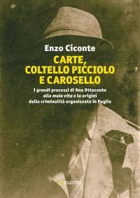 Produktbild: Carte, coltello picciolo e carosello. I grandi processi di fine ottocento alla mala vita e le origini della criminalit&agrave; organizzata in Puglia