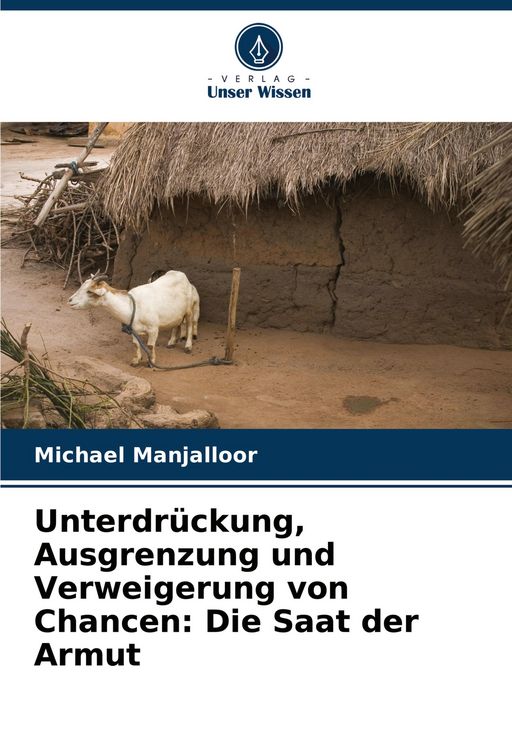 Produktbild: Unterdr&uuml;ckung, Ausgrenzung und Verweigerung von Chancen: Die Saat der Armut