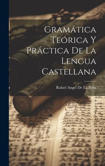 Produktbild: Gram&aacute;tica Te&oacute;rica Y Pr&aacute;ctica De La Lengua Castellana