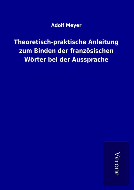 Produktbild: Theoretisch-praktische Anleitung zum Binden der franz&ouml;sischen W&ouml;rter bei der Aussprache