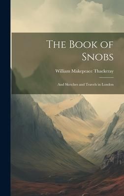 Produktbild: The Book of Snobs: And Sketches and Travels in London