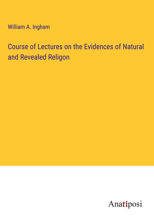 Produktbild: Course of Lectures on the Evidences of Natural and Revealed Religon