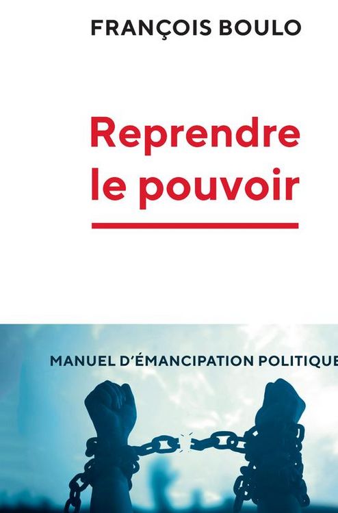 Produktbild: Reprendre le pouvoir : manuel d'&eacute;mancipation politique