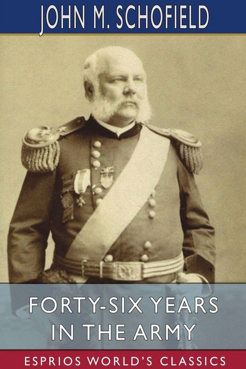 Produktbild: Forty-Six Years in the Army (Esprios Classics)