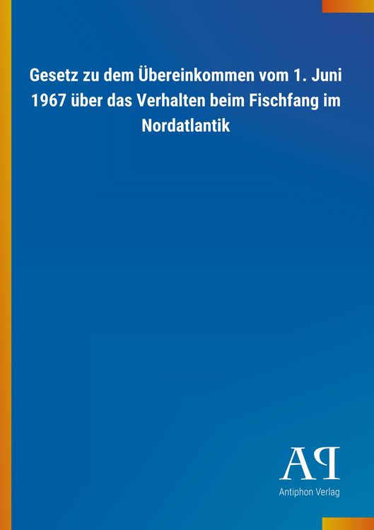 Produktbild: Gesetz zu dem &Uuml;bereinkommen vom 1. Juni 1967 &uuml;ber das Verhal