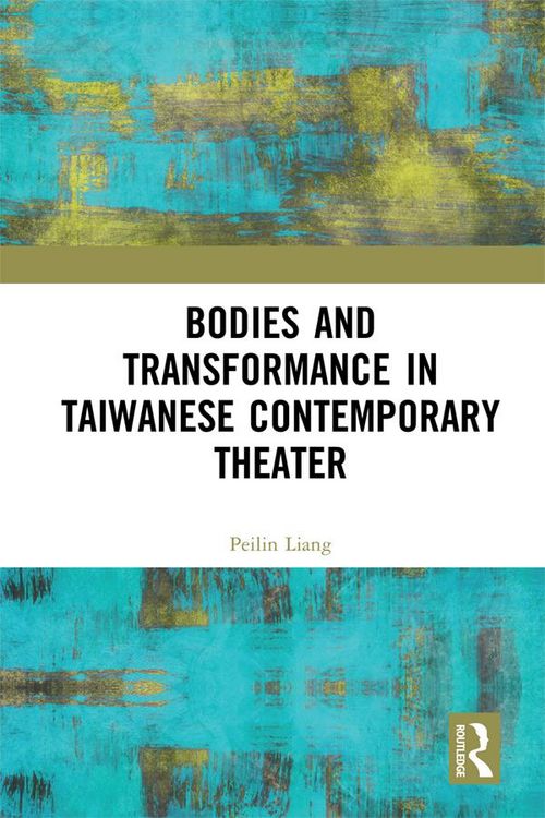 Produktbild: Bodies and Transformance in Taiwanese Contemporary Theater