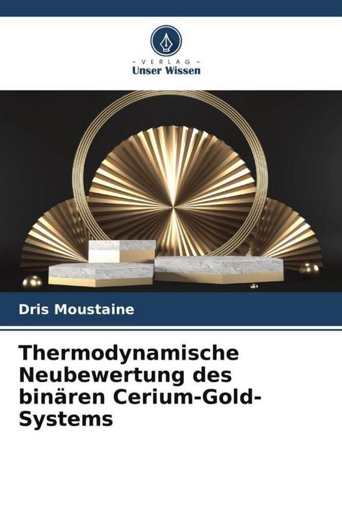 Produktbild: Thermodynamische Neubewertung des bin&auml;ren Cerium-Gold-Systems