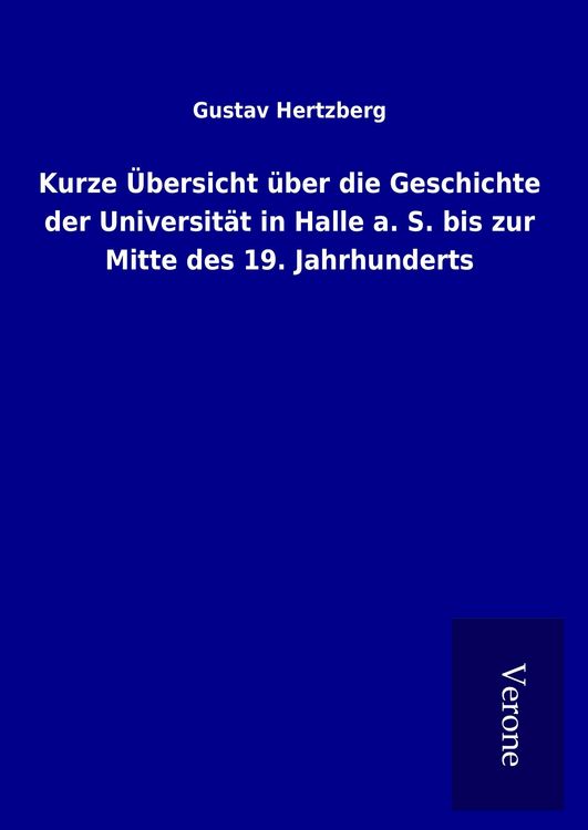 Produktbild: Kurze &Uuml;bersicht &uuml;ber die Geschichte der Universit&auml;t in Halle a. S. bis zur Mitte des 19. Jahrhunderts