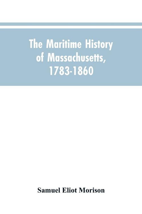 Produktbild: The Maritime History Of Massachusetts, 1783-1860