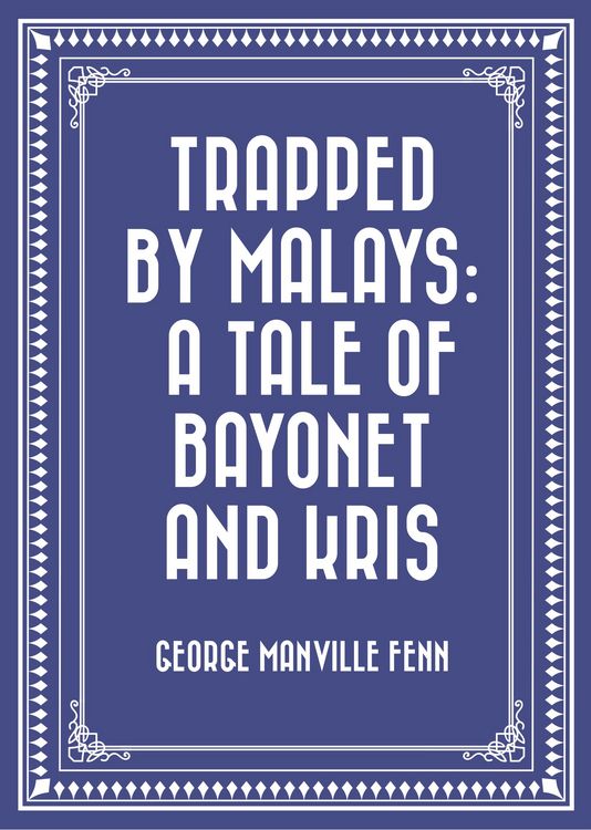 Produktbild: Trapped by Malays: A Tale of Bayonet and Kris