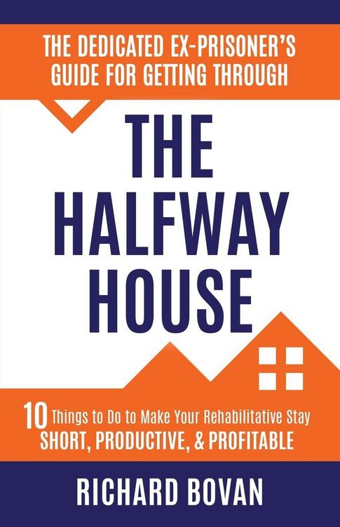 Produktbild: The Dedicated Ex-Prisoner's Guide for Getting Through the Halfway House
