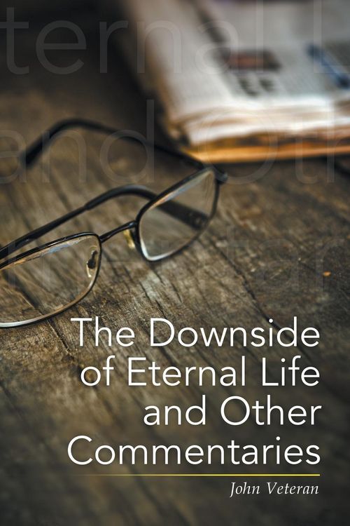 Produktbild: The Downside of Eternal Life and Other Commentaries
