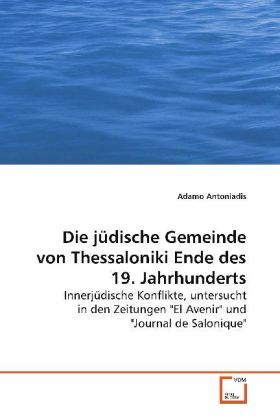 Produktbild: Antoniadis, A: Die j&uuml;dische Gemeinde von Thessaloniki Ende d