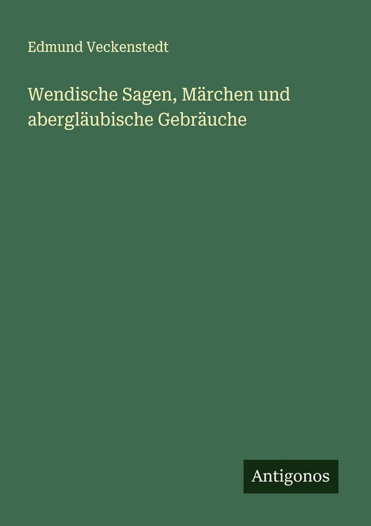 Produktbild: Wendische Sagen, M&auml;rchen und abergl&auml;ubische Gebr&auml;uche