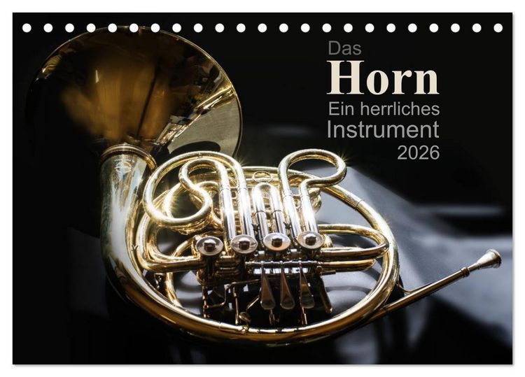 Produktbild: Das Horn, ein herrliches Instrument (Tischkalender 2026 DIN A5 quer), CALVENDO Monatskalender