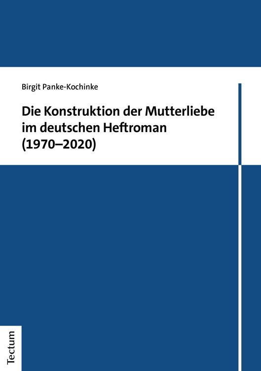 Produktbild: Die Konstruktion der Mutterliebe im deutschen Heftroman (1970-2020)