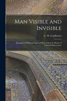 Produktbild: Man Visible and Invisible: Examples of Different Types of Men as Seen by Means of Trained Clairvoyance