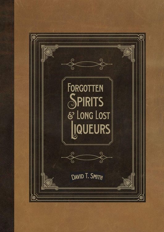 Produktbild: Forgotten Spirits & Long Lost Liqueurs