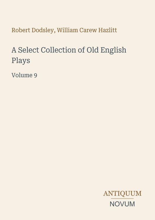 Produktbild: A Select Collection of Old English Plays