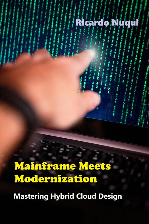 Produktbild: Mainframe Meets Modernization: Mastering Hybrid Cloud Design (Mainframes)