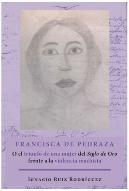 Produktbild: Francisca de Pedraza : o el triunfo de una mujer del Siglo de Oro frente a la violencia machista