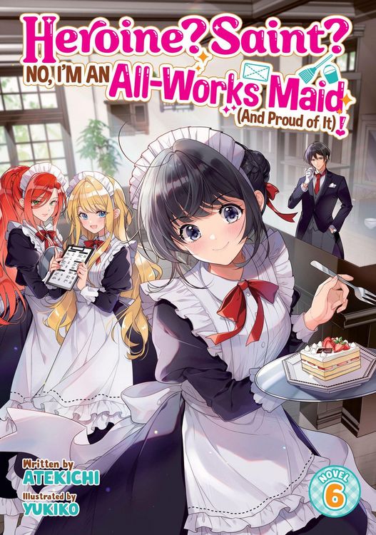 Produktbild: Heroine? Saint? No, I'm an All-Works Maid (And Proud of It)! (Light Novel) Vol. 6