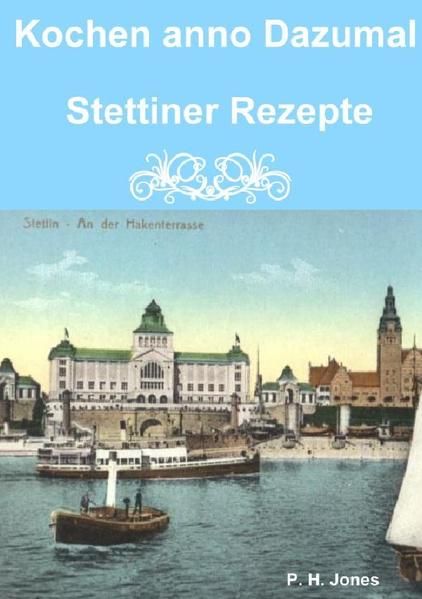 Produktbild: Kochen anno Dazumal - Stettiner Rezepte