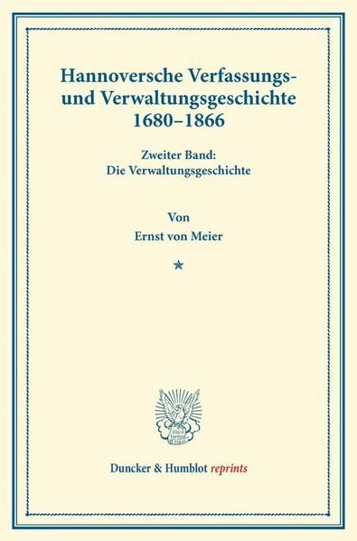 Produktbild: Hannoversche Verfassungs- und Verwaltungsgeschichte 1680&ndash;1866.