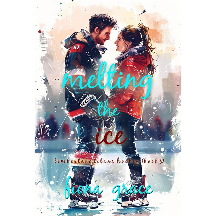 Produktbild: Melting the Ice (A Timberlake Titans Hockey Romance&mdash;Book 3)