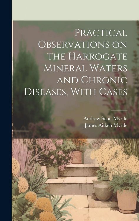 Produktbild: Practical Observations on the Harrogate Mineral Waters and Chronic Diseases, With Cases