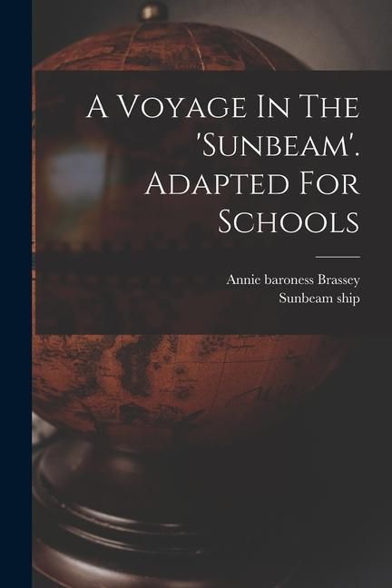 Produktbild: A Voyage In The 'sunbeam'. Adapted For Schools