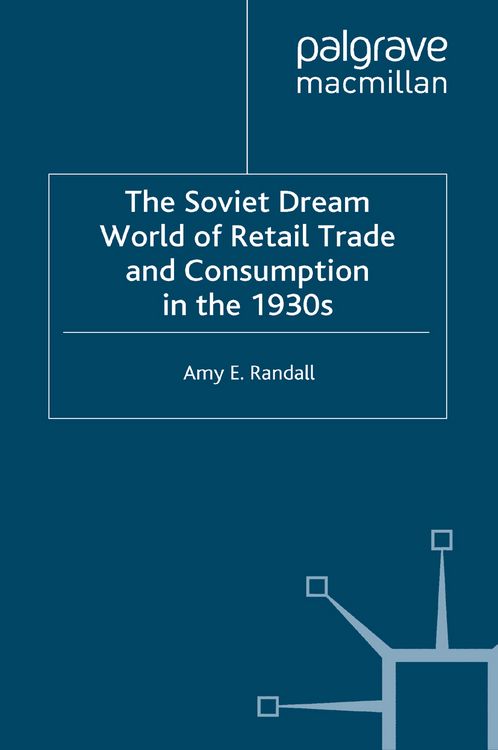 Produktbild: The Soviet Dream World of Retail Trade and Consumption in the 1930s