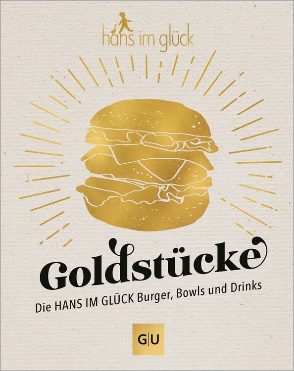 Produktbild: Goldstücke - Die Hans im Glück Burger, Bowls und Drinks