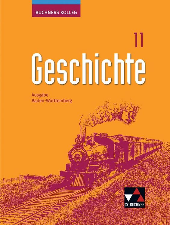Produktbild: Buchners Kolleg Geschichte &ndash; Ausgabe Baden-W&uuml;rttemberg / Buchners Kolleg Geschichte BW 11