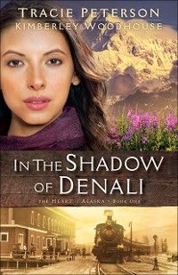 Produktbild: In the Shadow of Denali (The Heart of Alaska Book #1)