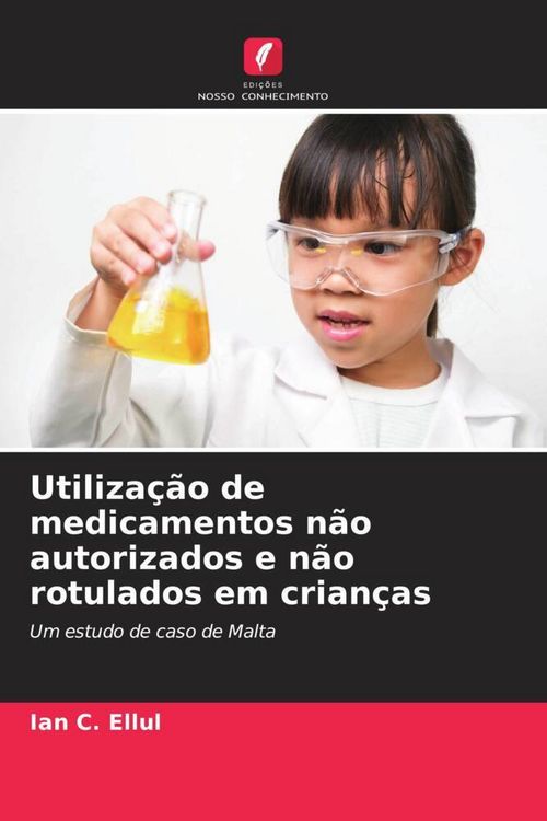 Produktbild: Utiliza&ccedil;&atilde;o de medicamentos n&atilde;o autorizados e n&atilde;o rotulados em crian&ccedil;as