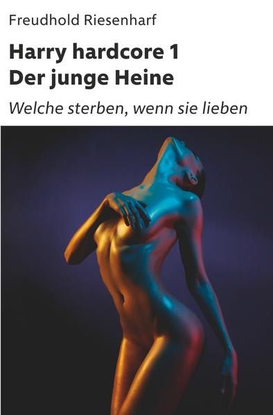 Produktbild: Der Mann mit Leidenschaften &ndash; Die fantastische Biografie Heinrich Heines / Harry hardcore I &ndash; Der junge Heine