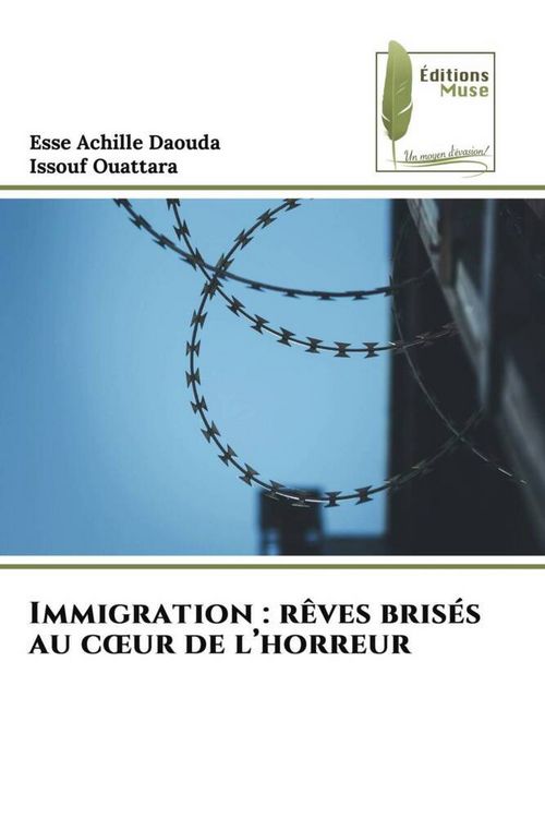 Produktbild: Immigration : r&ecirc;ves bris&eacute;s au c&iquest;ur de l'horreur