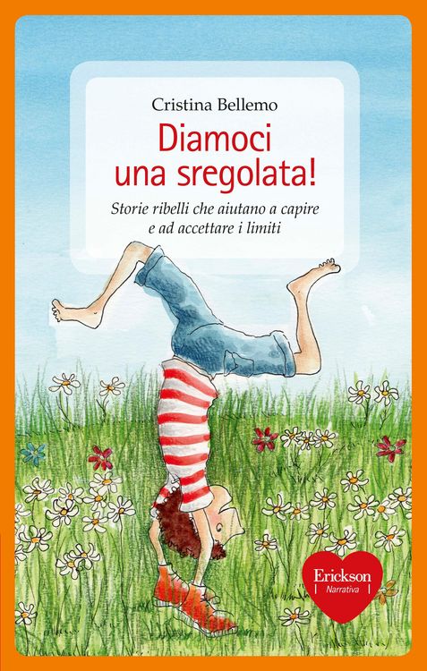 Produktbild: Diamoci una sregolata! Storie ribelli che aiutano a capire e ad accettare i limiti
