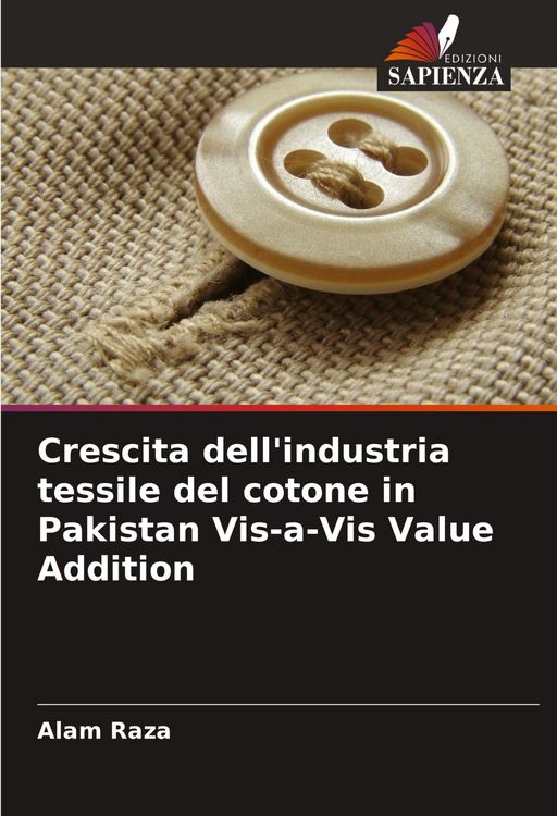 Produktbild: Crescita dell'industria tessile del cotone in Pakistan Vis-a-Vis Value Addition