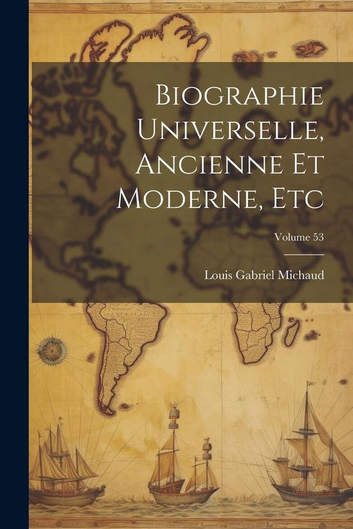 Produktbild: Biographie Universelle, Ancienne Et Moderne, Etc; Volume 53