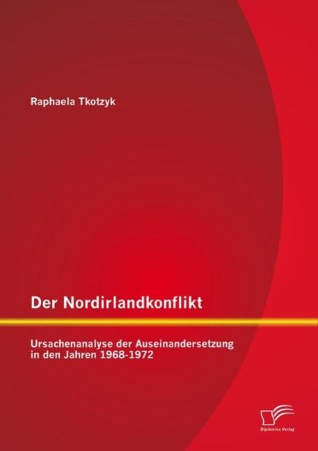 Produktbild: Der Nordirlandkonflikt: Ursachenanalyse der Auseinandersetzung in den Jahren 1968-1972