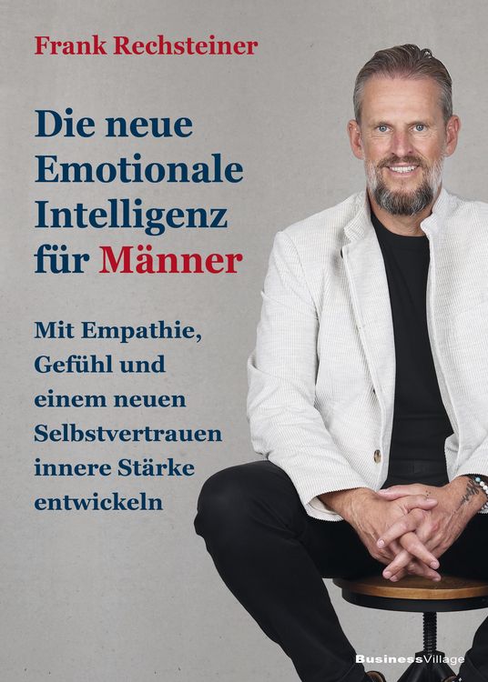 Produktbild: Die neue emotionale Intelligenz f&uuml;r M&auml;nner