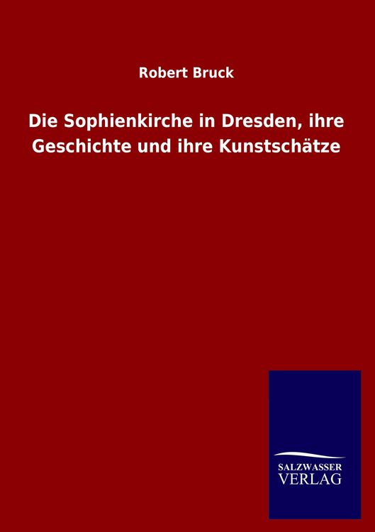 Produktbild: Die Sophienkirche in Dresden, ihre Geschichte und ihre Kunstsch&auml;tze