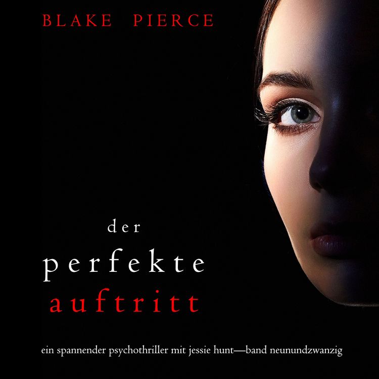 Produktbild: Der Perfekte Auftritt (Ein spannender Psychothriller mit Jessie Hunt&mdash;Band Neunundzwanzig)