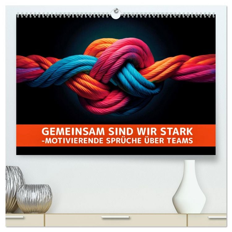 Produktbild: Gemeinsam sind wir stark - motivierende Spr&uuml;che &uuml;ber Teams (hochwertiger Premium Wandkalender 2026 DIN A2 quer), Kunstdruck in Hochglanz