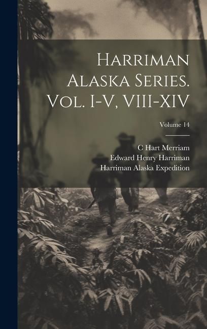 Produktbild: Harriman Alaska Series. vol. I-V, VIII-XIV; Volume 14